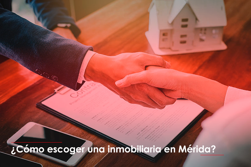 ¿Cómo escoger una inmobiliaria en Mérida?