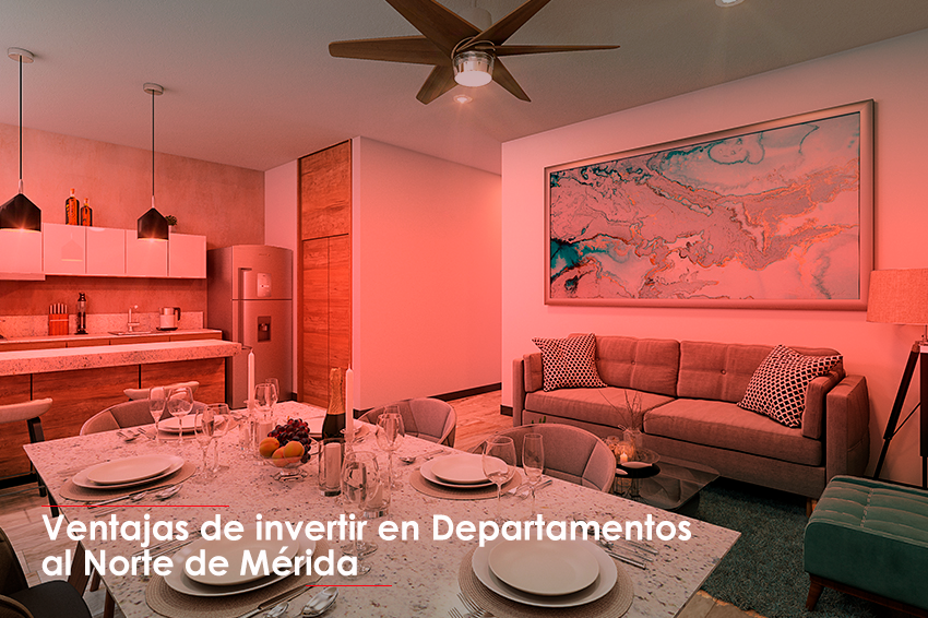 Ventajas de invertir en Departamentos al Norte de Mérida
