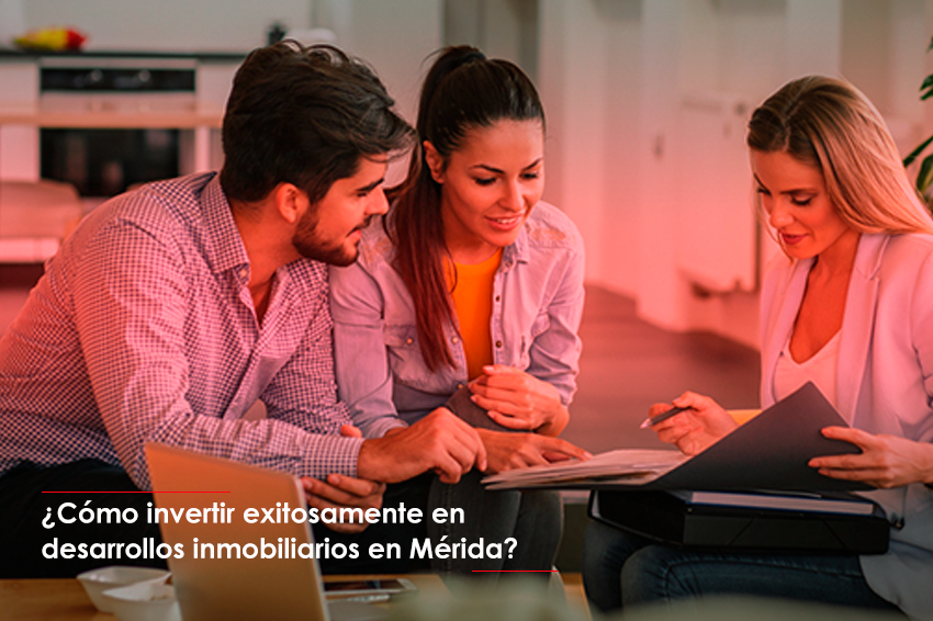 ¿Cómo invertir exitosamente en desarrollos inmobiliarios en Mérida?
